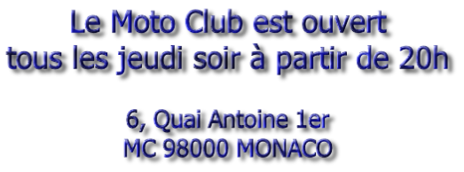 Le Moto Club est ouvert tous les jeudi soir à partir de 20h   6, Quai Antoine 1er MC 98000 MONACO